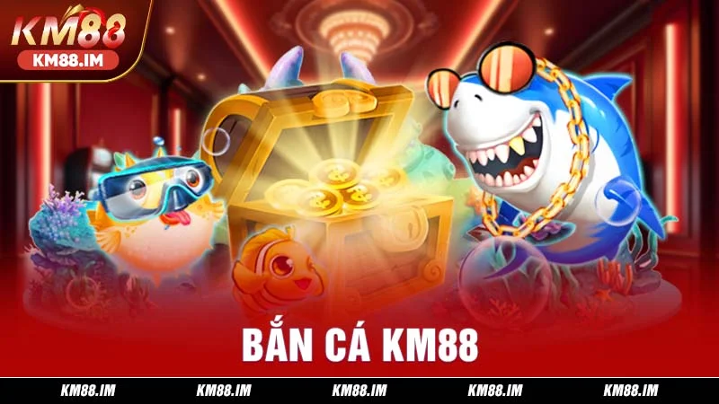 bắn cá KM88