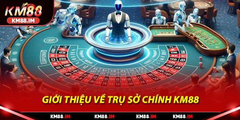 Giới thiệu về trụ sở chính KM88