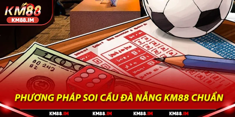 Phương pháp soi cầu Đà Nẵng KM88 chuẩn